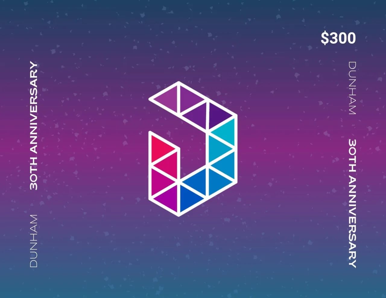 $300 Dunham Digital Gift Card - 30 year anniversary giveaway