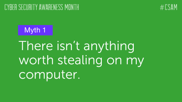 Myth 1: There isn't anything worth stealing on my computer